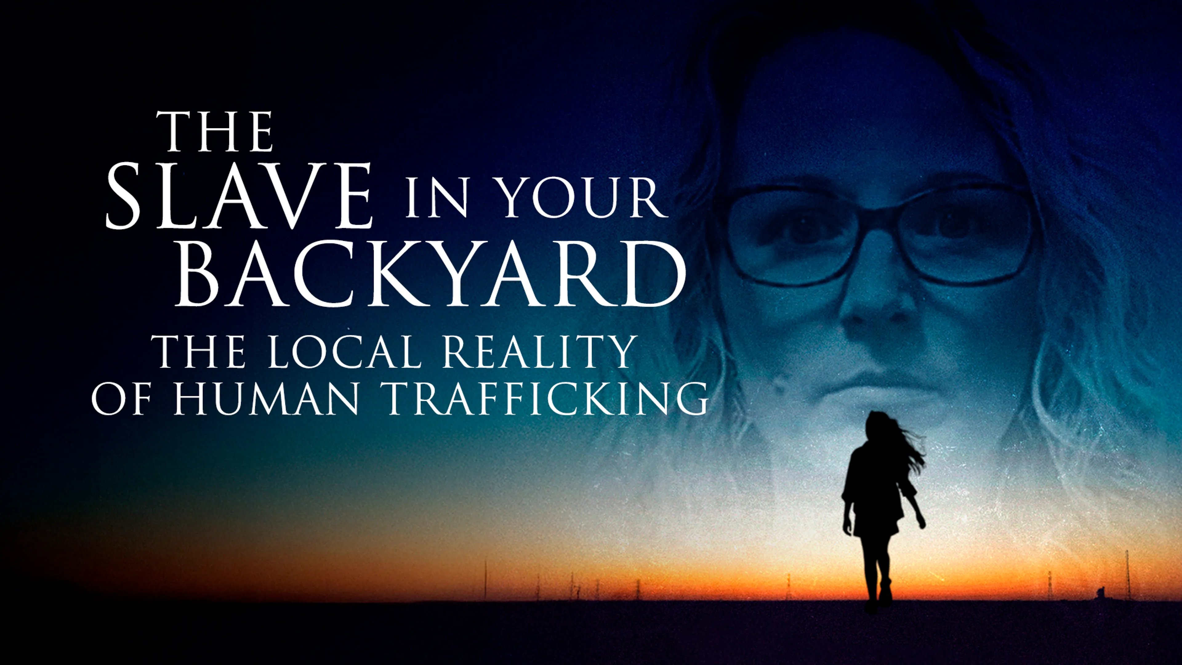 The Slave in Your Backyard: The Local Reality of Human Trafficking poster